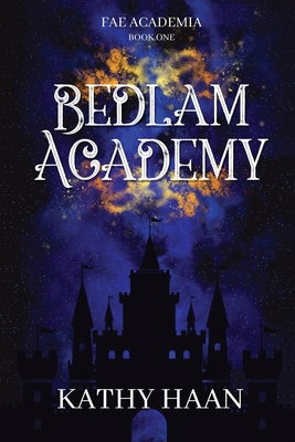 Bedlam Academy - Kathy Haan