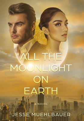 All the Moonlight on Earth - Jesse Muehlbauer