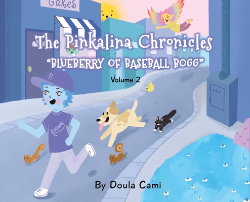 The Pinkalina Chronicles - Volume 2 - Blueberry of Baseball Bogg - Doula Cami