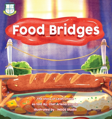 Food Bridges: The Story of Leah Chase as Told By Chef Arlena Strode - Arlena M. Strode