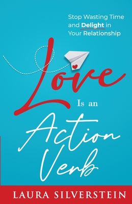 Love Is an Action Verb - Laura Silverstein