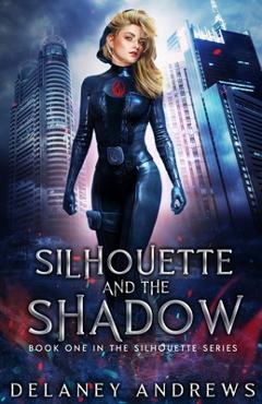Coperta cărții 'Silhouette and the Shadow - Delaney Andrews'