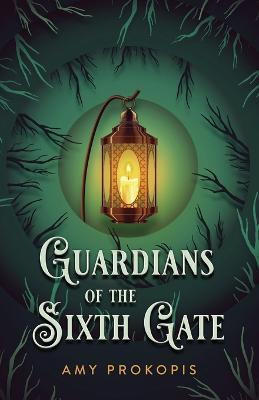 Guardians of the Sixth Gate - Amy Prokopis