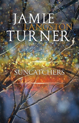 Suncatchers - Jamie Langston Turner