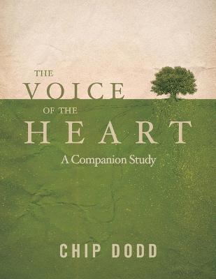 The Voice of the Heart: Companion Book Study - Chip Dodd
