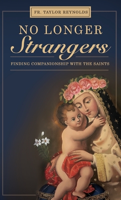 No Longer Strangers: Finding Companionship with the Saints - Taylor D. Reynolds
