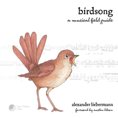 Birdsong: A Musical Field Guide - Alexander Liebermann
