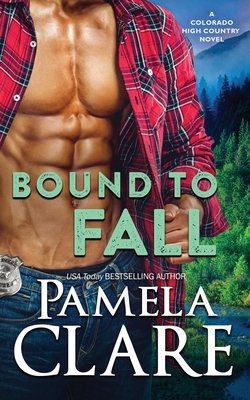 Bound to Fall: A Colorado High Country Novel - Pamela Clare