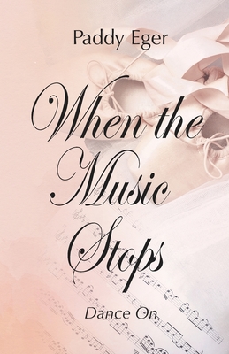When the Music Stops: Dance On - Paddy Eger