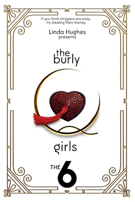 Coperta cărții 'The Burly-Q Girls: The 6 - Linda Hughes'