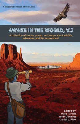 Awake in the World, Volume 3: Riverfeet Press Anthology - Daniel J. Rice