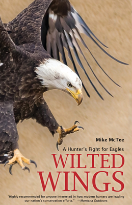 Wilted Wings: A Hunter's Fight for Eagles - Mike Mctee