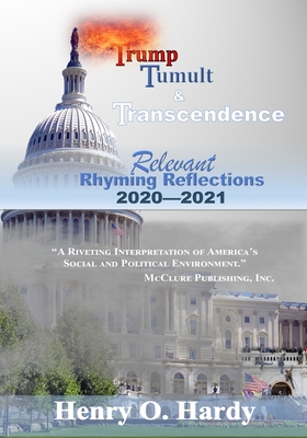 Coperta cărții 'Trump, Tumult and Transcendence: Relevant Rhyming Reflections 2020-2021 - Henry O. Hardy'