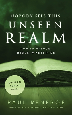 Nobody Sees This Unseen Realm - Paul Renfroe