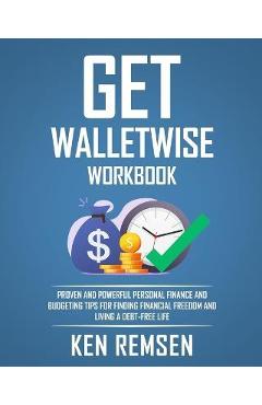 Coperta cărții 'Get Wallet Wise, The Workbook: Powerful Personal Finance and Budgeting Tips for Finding Financial Freedom and Living a'