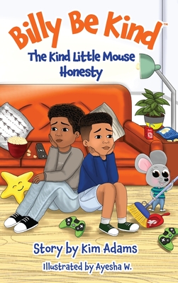 Billy Be Kind: The Kind Little Mouse - Honesty - Kim Adams