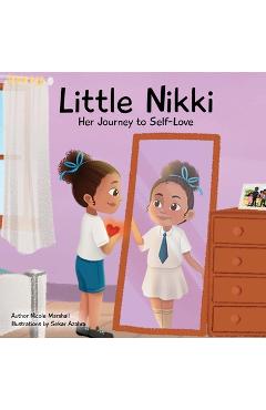 Coperta cărții 'Little Nikki - Her Journey to Self-Love: A children's book about self-love, self esteem, and growth - Nicole Marshall'