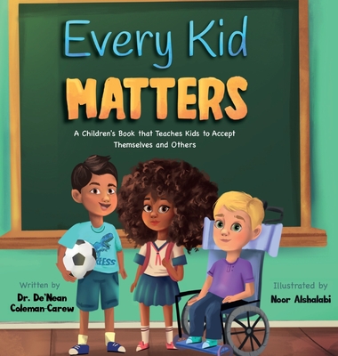 Every Kid Matters: A Children's Book that Teaches Kids to Accept Themselves and Others - De'nean Coleman-carew