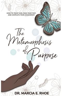 Coperta cărții 'The Metamorphosis of Purpose - Marcia E. Rhoe'