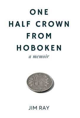 One Half Crown from Hoboken - Jim Ray