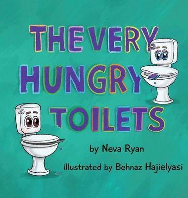 The Very Hungry Toilets - Neva Ryan
