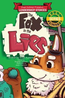 The Fox in the Lies: Leadership Lessons from the Fox, Ox, Rabbit and Croc - Atlas Aultman