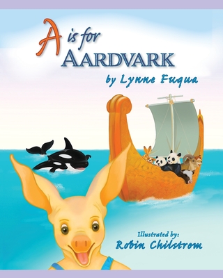 A is for Aardvark - 2nd Edition - Lynne Fuqua