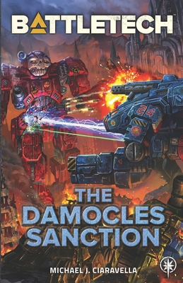 BattleTech: The Damocles Sanction - Michael J. Ciaravella