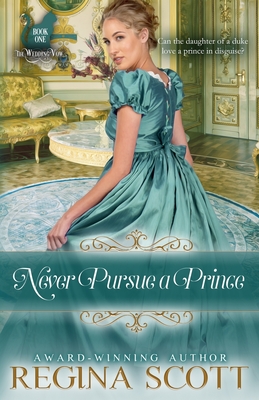 Never Pursue a Prince - Regina Scott