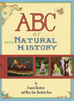 Coperta cărții 'ABC of Not Too Natural History - Mary Ann Ross'