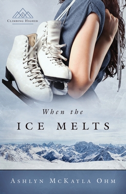 When the Ice Melts - Ashlyn Mckayla Ohm