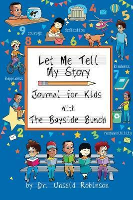 Let Me Tell My Story: Journal For Kids with The Bayside Bunch - Unseld Robinson