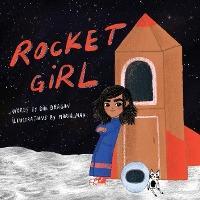 Rocket Girl: A Space Book about Shooting for the Stars & Landing on the Moon! - Didi Dragon
