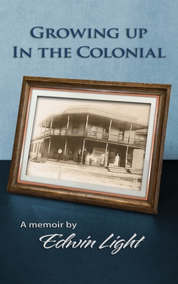 Growing Up in the Colonial - Edwin H. Light