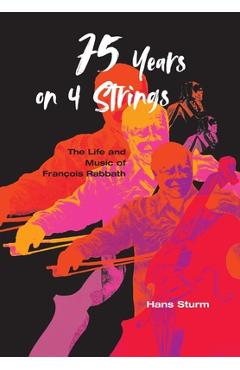 Coperta cărții '75 Years on 4 Strings: The Life and Music of François Rabbath - Hans Sturm'