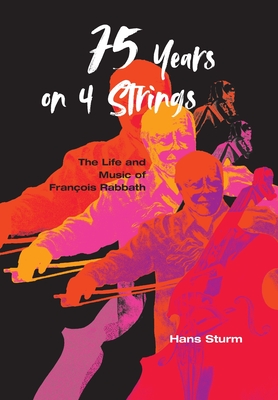 75 Years on 4 Strings: The Life and Music of François Rabbath - Hans Sturm