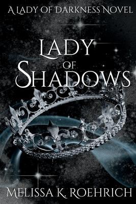Lady of Shadows - Melissa K. Roehrich
