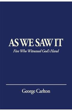 Coperta cărții 'As We Saw It: Five Who Witnessed God's Hand - George Carlton'