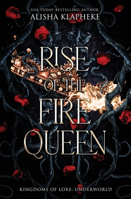 Rise of the Fire Queen - Alisha Klapheke