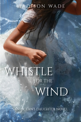Whistle for the Wind - Madison E. Wade