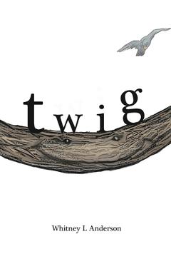 Coperta cărții 'Twig - Whitney L. Anderson'
