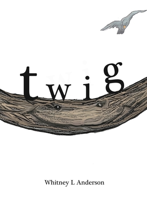 Twig - Whitney L. Anderson