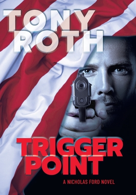 Trigger Point: A Nicholas Ford Novel - Tony Roth