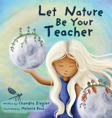 Let Nature Be Your Teacher - Chandra Ziegler