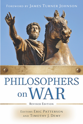 Philosophers on War (Revised Edition) - Eric Patterson