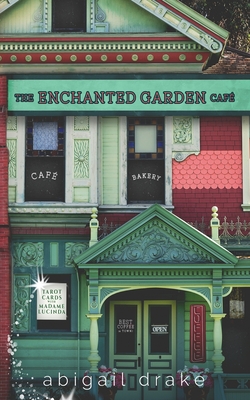 The Enchanted Garden Cafe - Abigail Drake