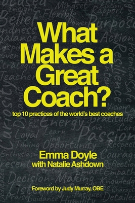 What Makes a Great Coach?: Top 10 Practices of the World's Best Coaches - Emma Doyle