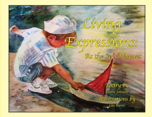Coperta cărții 'Living Expressions: As the Spirit Moves - Duane Johnson'