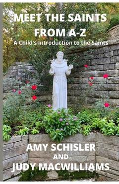 Coperta cărții 'Meet the Saints From A-Z - Amy Schisler'