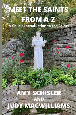 Meet the Saints From A-Z - Amy Schisler